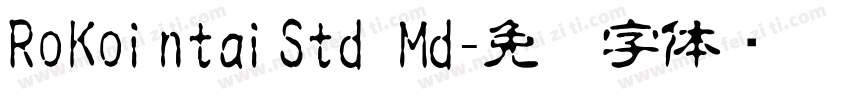 RoKointaiStd Md字体转换
